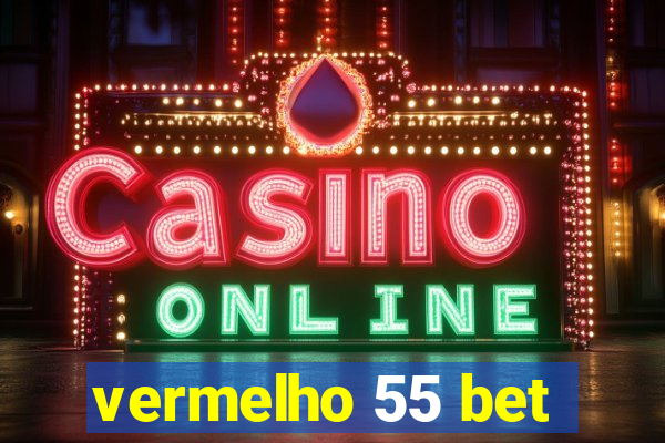 vermelho 55 bet